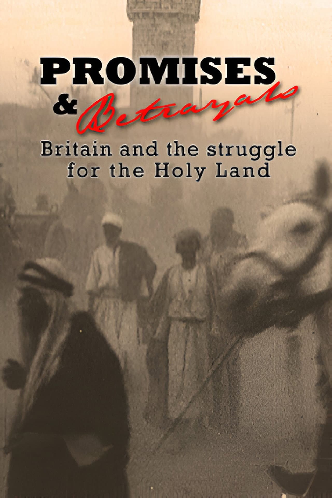 Promises & Betrayals: Britain and the Struggle for the Holy Land preview 2