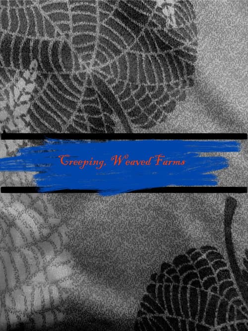 Creeping, Weaved Farms